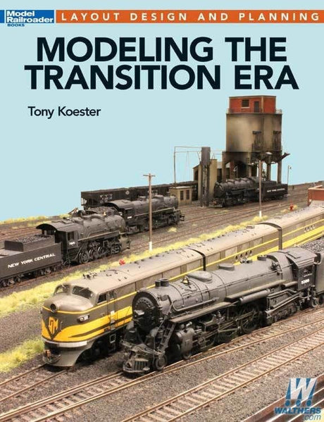 Kalmbach Modeling the Transition Era - Softcover, 112 Pages Kalmbach BOOKS AND DVDS
